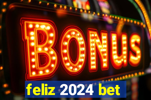 feliz 2024 bet